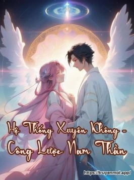 Hệ Thống Xuyên Không - Công Lược Nam Thần