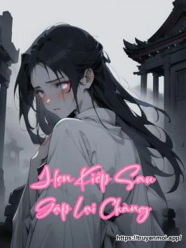 Hẹn Kiếp Sau Gặp Lại Chàng
