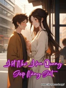 Hệt Như Hàn Quang Gặp Nắng Gắt