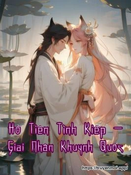 Hồ Tiên Tình Kiếp - Giai Nhân Khuynh Quốc