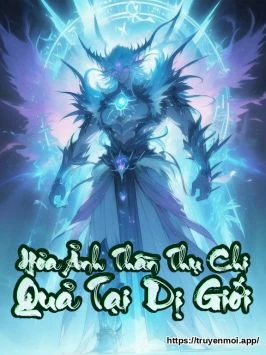 Hỏa Ảnh Thần Thụ Chi Quả Tại Dị Giới