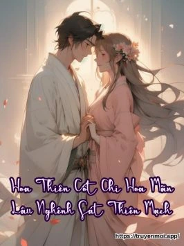 Hoa Thiên Cốt Chi Hoa Mãn Lâu Nghênh Sát Thiên Mạch
