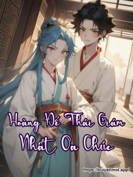 Hoàng Đế Thái Giám Nhất Oa Chúc
