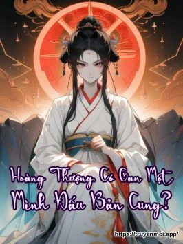 Hoàng Thượng, Có Gan Một Mình Đấu Bản Cung?