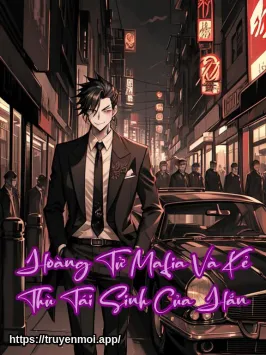 Hoàng Tử Mafia Và Kẻ Thù Tái Sinh Của Hắn