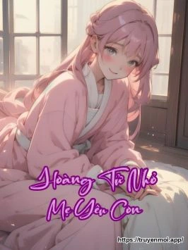 Hoàng Tử Nhỏ Mẹ Yêu Con