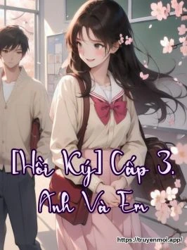 Bìa truyện [Hồi Ký] Cấp 3, Anh Và Em