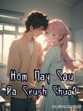 Hôm Nay Cậu Đã Crush Chưa?