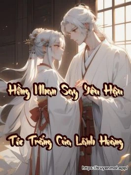 Hồng Nhan Say, Yêu Hậu Tóc Trắng Của Lãnh Hoàng
