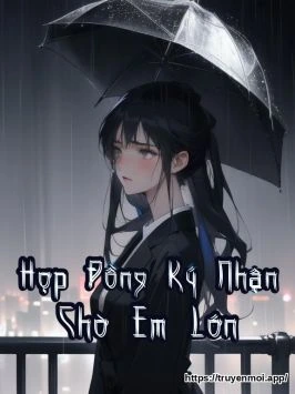 Hợp Đồng Ký Nhận Chờ Em Lớn