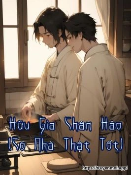 Hữu Gia Chân Hảo (Có Nhà Thật Tốt)