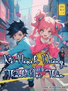 Kế Hoạch Dưỡng Thành Đại Thần