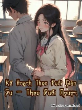 Kế Hoạch Theo Đuổi Giáo Sư - Theo Đuổi Ngược