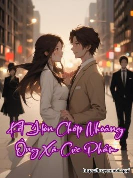 Kết Hôn Chớp Nhoáng Ông Xã Cực Phẩm