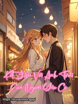 Kết Hôn Với Anh Trai Của Người Yêu Cũ