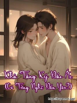 Khả Tằng Ký Đắc Ái (Có Từng Nghĩ Đến Yêu?)