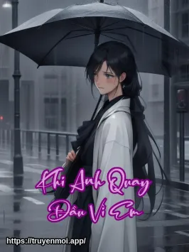 Khi Anh Quay Đầu Vì Em