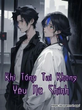 Khi Tổng Tài Không Yêu Nữ Chính