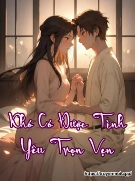 Khó Có Được Tình Yêu Trọn Vẹn
