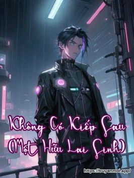 Không Có Kiếp Sau (Một Hữu Lai Sinh)