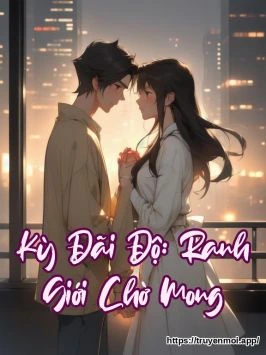 Kỳ Đãi Độ: Ranh Giới Chờ Mong