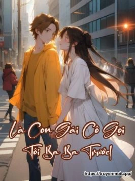 Là Con Gái Cô Gọi Tôi Ba Ba Trước!