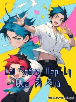 Lại Chẳng Hợp Lý Quá Đi Chứ
