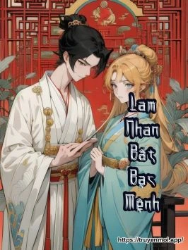 Lam Nhan “Bất” Bạc Mệnh