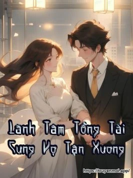 Lãnh Tâm Tổng Tài Cưng Vợ Tận Xương