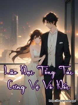 Lão Đại Tổng Tài Cưng Vợ Vô Đối
