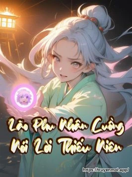 Lão Phu Nhân Cuồng Nói Lời Thiếu Niên