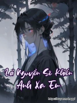 Lời Nguyền Sẽ Khiến Anh Xa Em