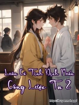 Luôn Có Tình Địch Muốn Công Lược Ta 2