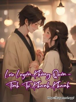 Lưu Luyến Không Quên - Tinh Tử Khanh Khanh