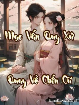 Mạc Vấn Quy Xử (Quay Về Chốn Cũ)