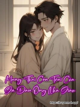 Mang Thai Con Trai Của Gã Đàn Ông Nhà Giàu