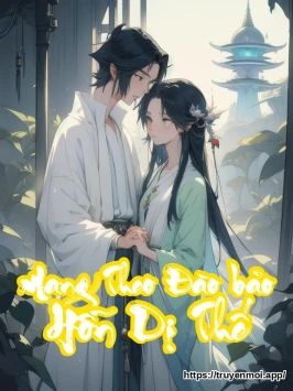 Mang Theo Đào bảo Hỗn Dị Thế