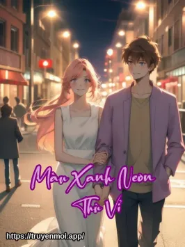 Màu Xanh Neon – Thù Vỉ