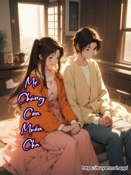 Mẹ, Chúng Con Muốn Cha