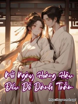 Mỗi Ngày Hoàng Hậu Đều Dỗ Dành Trẫm