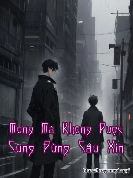 Mong Mà Không Được Cũng Đừng Cầu Xin