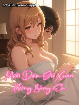 Bìa truyện Mười Dặm Gió Xuân Không Bằng Em
