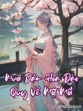 Mười Dặm Hoa Đào Quy Về Một Mối
