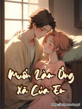 Muốn Làm Ông Xã Của Em