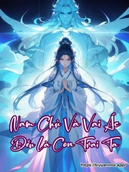 Nam Chủ Và Vai Ác Đều Là Con Trai Ta