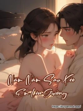Năm Năm Sau Kéo Em Lên Giường