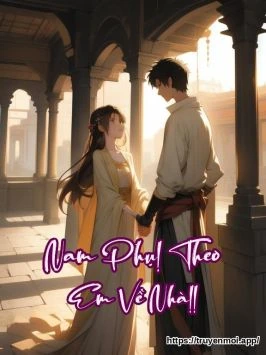 Nam Phụ! Theo Em Về Nhà!!