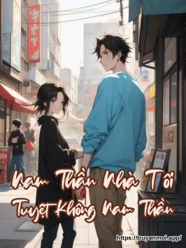 Nam Thần Nhà Tôi Tuyệt Không Nam Thần
