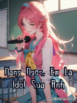 Nàng Ngốc, Em Là Idol Của Anh