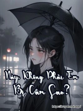 Này, Không Phải Em Bị Câm Sao?